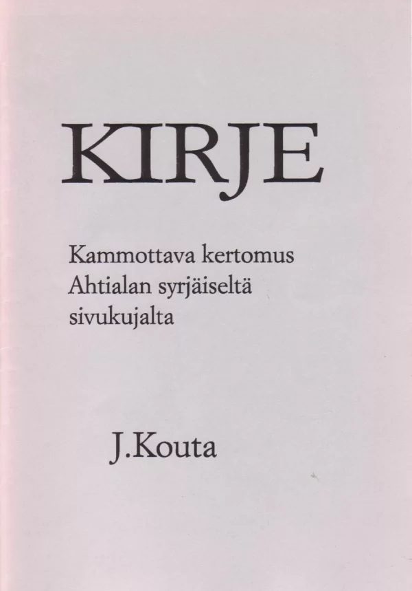Kirje: Kammottava kertomus Ahtialan syrjäiseltä sivukujalta - J. Kouta