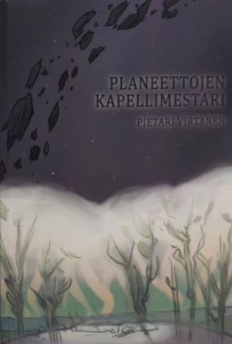 Planeettojen kapellimestari: Valittuja tieteiskertomuksia - Pekka Virtanen