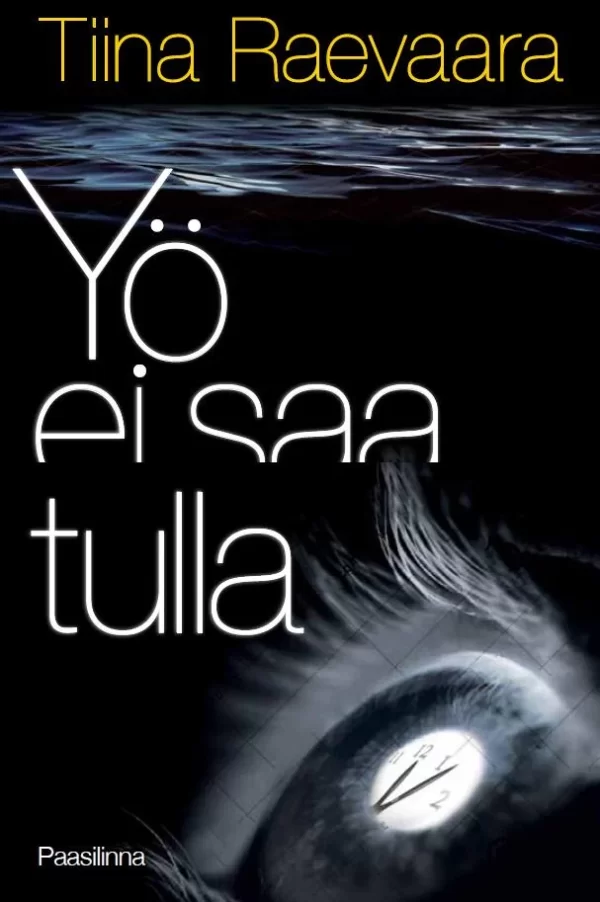 Yö ei saa tulla (Johannes #1) - Tiina Raevaara