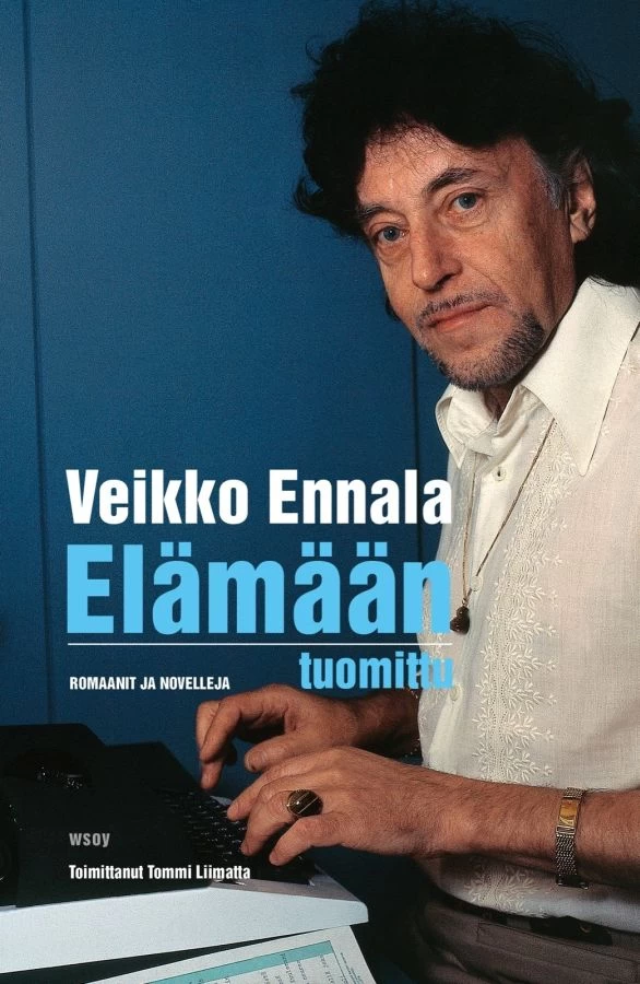 Elämään tuomittu: Romaanit ja novelleja - Veikko Ennala