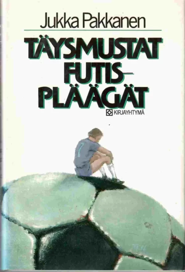 Täysmustat futispläägät ja muuta jalkapalloelämää - Jukka Pakkanen