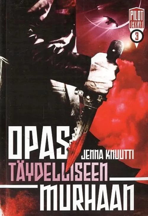 Opas täydelliseen murhaan (Pilot-dekkari #3) - Jenna Knuutti