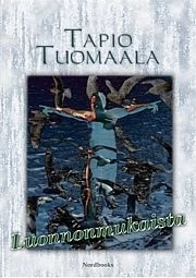 Luonnonmukaista: Satiiri luonnon globalisaatiosta - Tapio Tuomaala