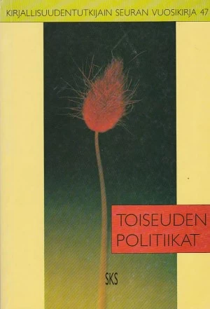 Toiseuden politiikat (Kirjallisuudentutkijain seuran vuosikirja #47) - Pirjo Ahokas, Lea Rojola