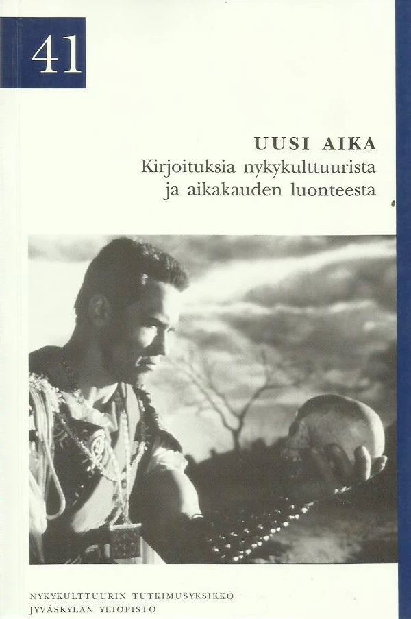 Uusi aika: Kirjoituksia nykykulttuurista ja aikakauden luonteesta (Nykykulttuurin tutkimuskeskuksen julkaisuja #41) - Nykykulttuurin tutkimusyksikön tutkijat