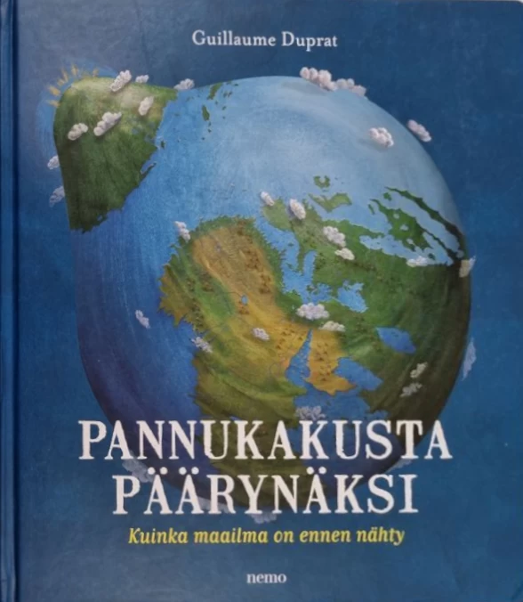Pannukakusta päärynäksi: Kuinka maailma on ennen nähty - Guillaume Duprat
