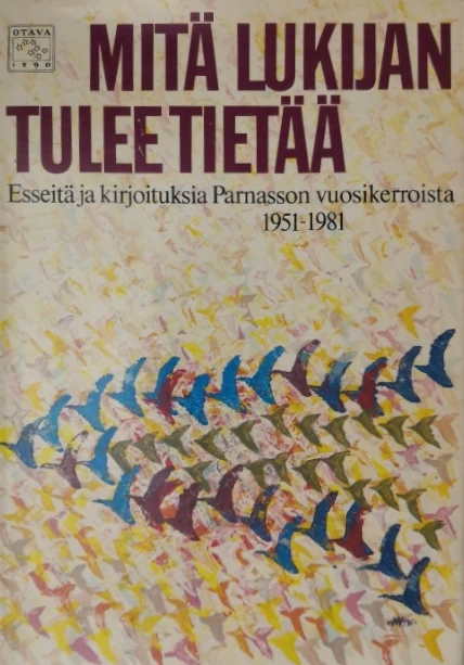 Mitä lukijan tulee tietää: Esseitä ja kirjoituksia Parnasson vuosikerroista 1951–1981 - Juhani Salokannel