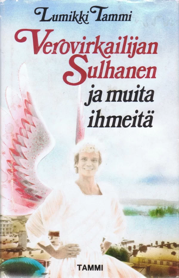 Verovirkailijan sulhanen ja muita ihmeitä - Lumikki Tammi