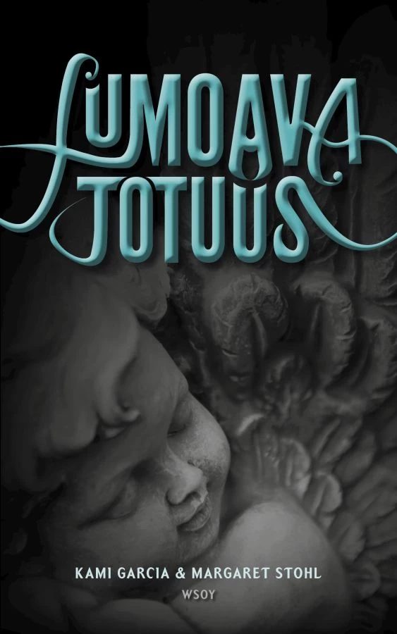 Lumoava totuus (Loihtijakronikka #4) - Kami Garcia, Margaret Stohl