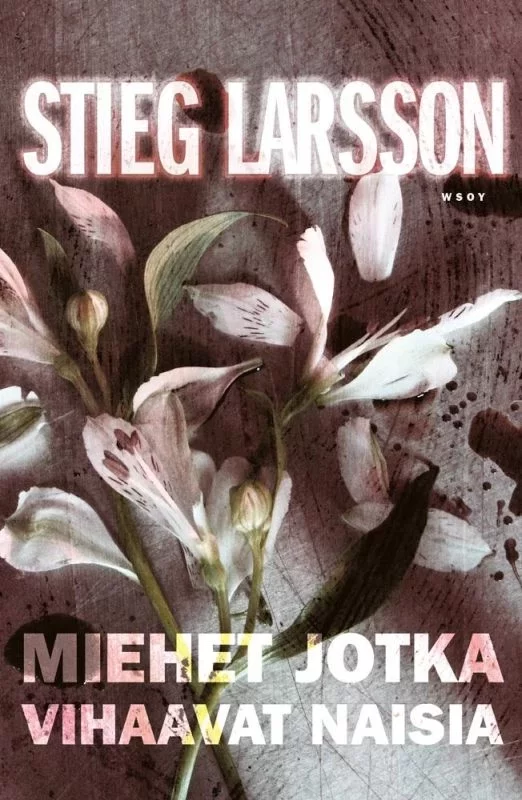Miehet jotka vihaavat naisia (Millennium #1) - Stieg Larsson