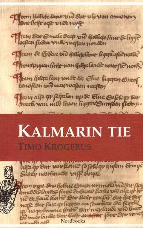 Kalmarin tie: Historiallinen fantasiakertomus - Timo Krogerus