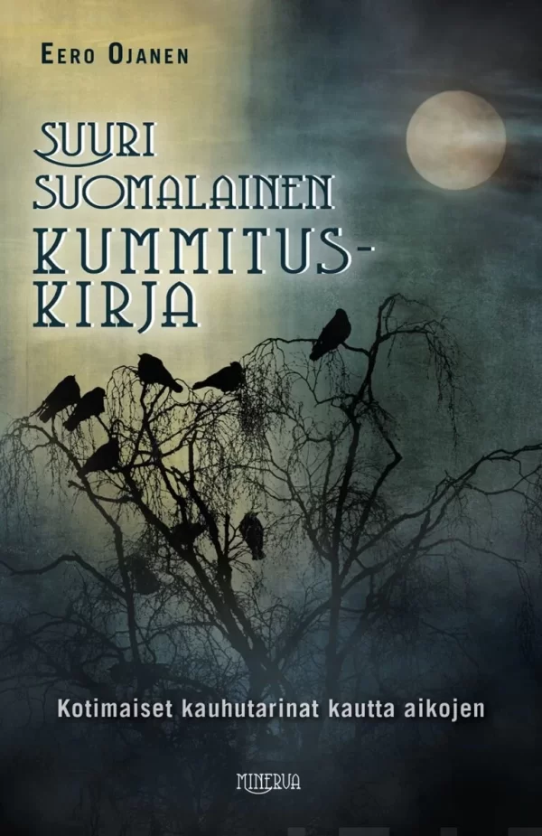 Suuri suomalainen kummituskirja: Kotimaiset kauhutarinat kautta aikojen - Eero Ojanen