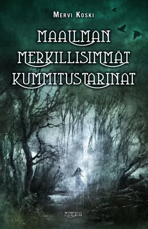 Maailman merkillisimmät kummitustarinat - Mervi Koski