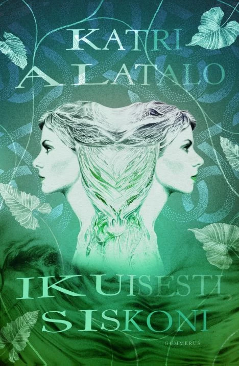 Ikuisesti, siskoni - Katri Alatalo