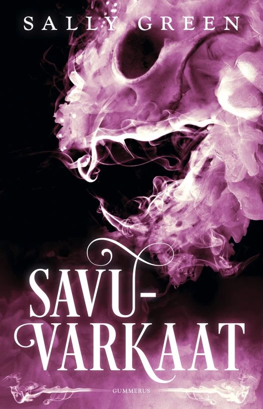Savuvarkaat (Savuvarkaat-trilogia #1) - Sally Green