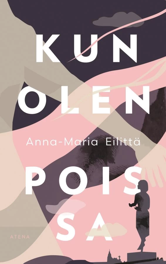 Kun olen poissa - Anna-Maria Eilittä