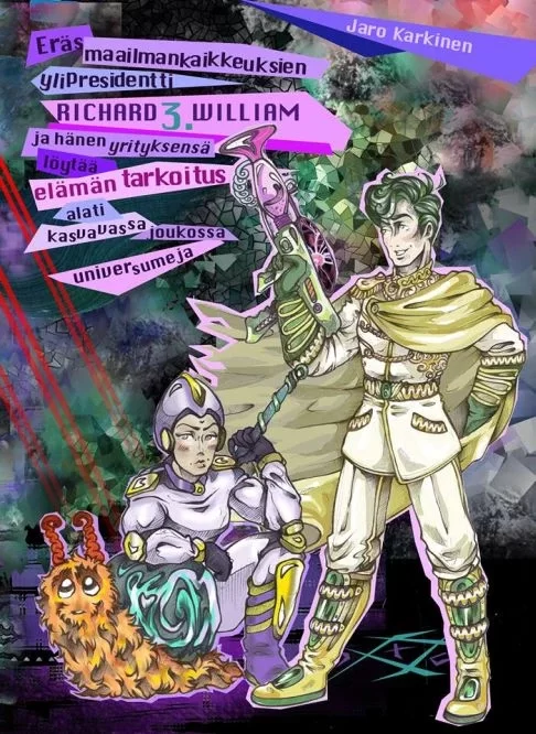 Eräs maailmankaikkeuksien ylipresidentti Richard 3. William ja hänen yrityksensä löytää elämäntarkoitus alati kasvavassa joukossa universumeja - Jaro Karkinen