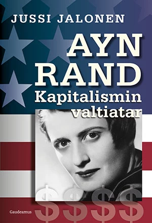 Ayn Rand: Kapitalismin valtiatar - Jussi Jalonen