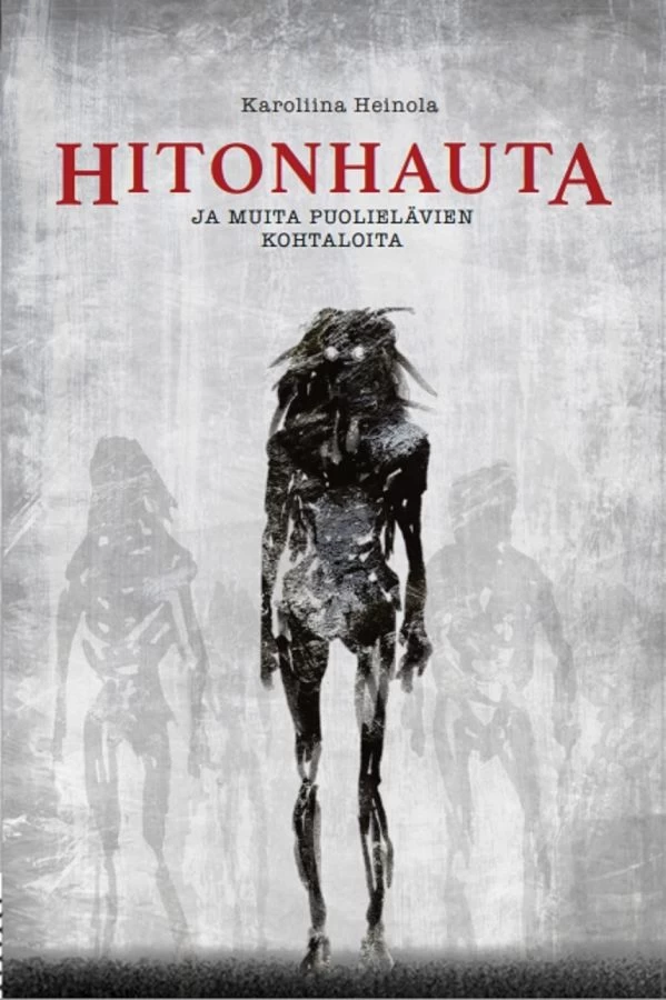 Hitonhauta ja muita puolielävien kohtaloita - Karoliina Heinola
