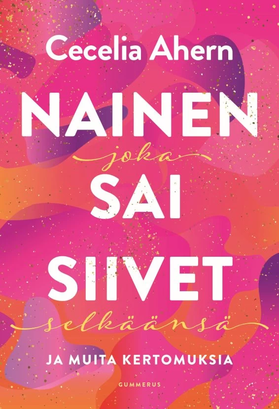 Nainen joka sai siivet selkäänsä ja muita kertomuksia