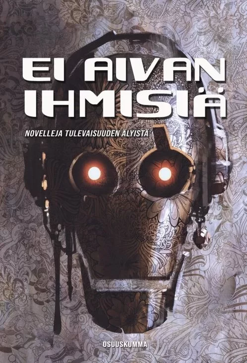 Ei aivan ihmisiä: Novelleja tulevaisuuden älyistä