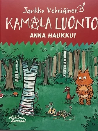 Kamala luonto: Anna haukku! (Kamala luonto #8) - Jarkko Vehniäinen