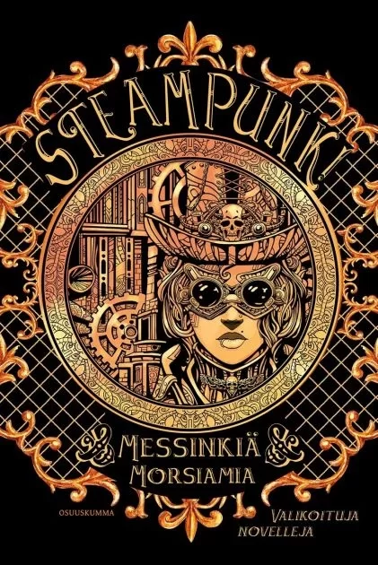 Steampunk! Messinkiä ja morsiamia: Valikoituja novelleja - Anni Nupponen, Mia Myllymäki