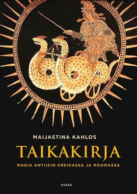 Taikakirja: Magia antiikin Kreikassa ja Roomassa - Maijastina Kahlos