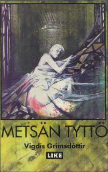 Metsän tyttö - Vigdís Grimsdóttir