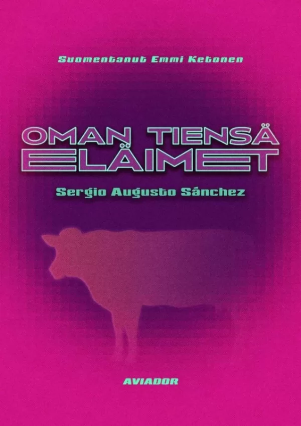 Oman tiensä eläimet - Sergio Augusto Sánchez