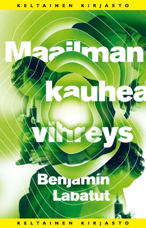 Maailman kauhea vihreys - Benjamín Labatut