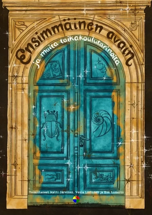 Ensimmäinen avain ja muita taikakoulutarinoita - Matti Järvinen, Venla Lintunen, Eve Lumerto