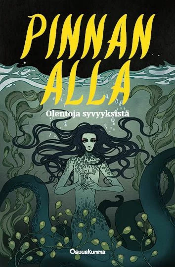 Pinnan alla: Olentoja syvyyksistä - Hanna Matilainen, Frida Burns