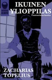 Ikuinen ylioppilas: Fantasia- ja muita tarinoita