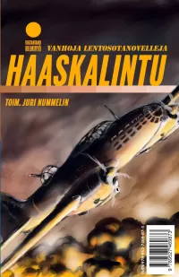 Haaskalintu / Yölento: Vanhoja lentosotanovelleja / Uusia lentosotanovelleja