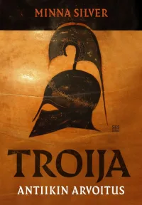 Troija: Antiikin arvoitus