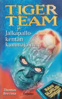 Tiger Team ja Jalkapallokentän kummajainen (Tiger Team #4)