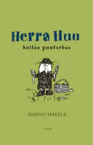 Herra Huu hoitaa puutarhaa (Herra Huu #5)
