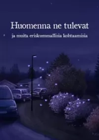 Huomenna ne tulevat: ja muita eriskummallisia kohtaamisia