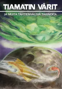 Tiamatin värit: ja muita tähtienvälisiä tarinoita
