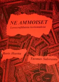 Ne Ammoiset: Lovecraftilaisia kertomuksia (Wanhain Herrain Huone #220)