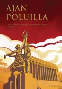 Ajan poluilla: Kotimaisten vaihtoehtohistorianovellien antologia