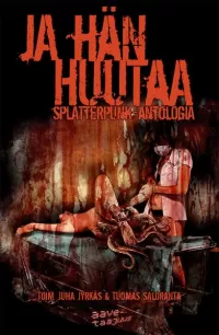 Ja hän huutaa: Splatterpunk-antologia (Aavetaajuus-kirjat #2)