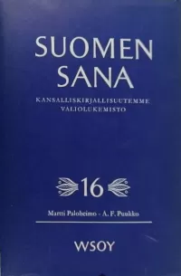 Suomen sana: Kansalliskirjallisuutemme valiolukemisto 16