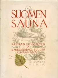 Suomen sauna: kansanrunouden ja kaunokirjallisuuden kuvaamana