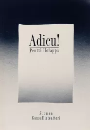 Adieu! Hillitty tragedia (Suomen kansallisteatterin näytelmäsarja)