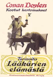 Tarinoita lääkärien elämästä (A. Conan Doylen kootut teokset #5)
