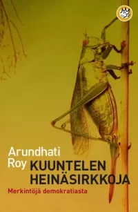 Kuuntelen heinäsirkkoja: Merkintöjä demokratiasta (Pystykorvakirja)
