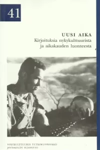 Uusi aika: Kirjoituksia nykykulttuurista ja aikakauden luonteesta (Nykykulttuurin tutkimuskeskuksen julkaisuja #41)