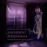 Aaveiden Pohjanmaa: Kummitustarinoita mailta ja meriltä (Haamun aavetarinasarja)